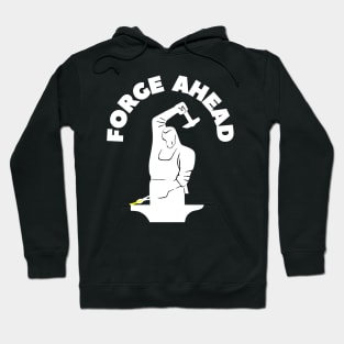 FORGING AHEAD Hoodie